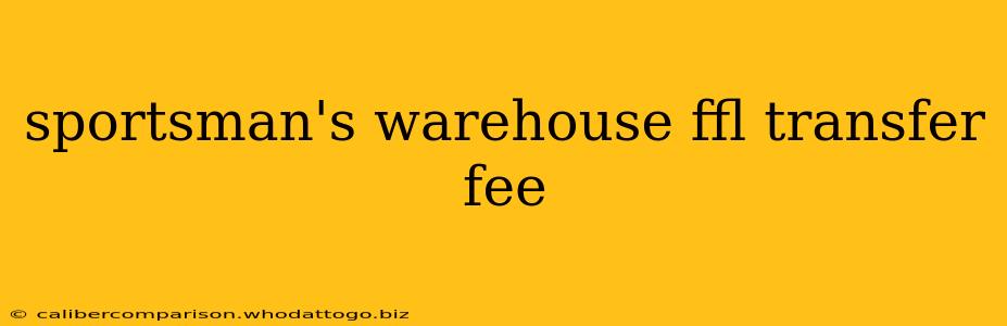 sportsman's warehouse ffl transfer fee