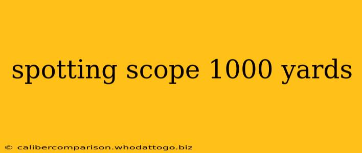 spotting scope 1000 yards