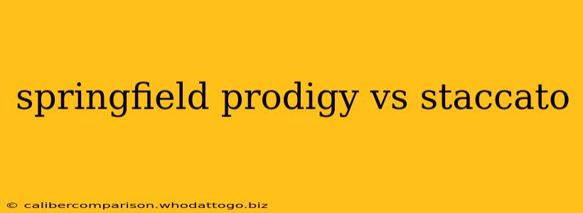 springfield prodigy vs staccato