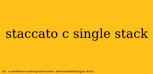 staccato c single stack