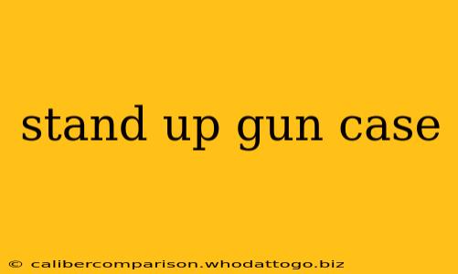 stand up gun case