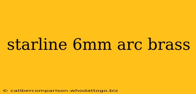 starline 6mm arc brass