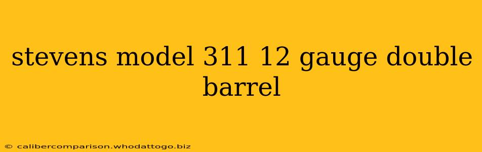 stevens model 311 12 gauge double barrel