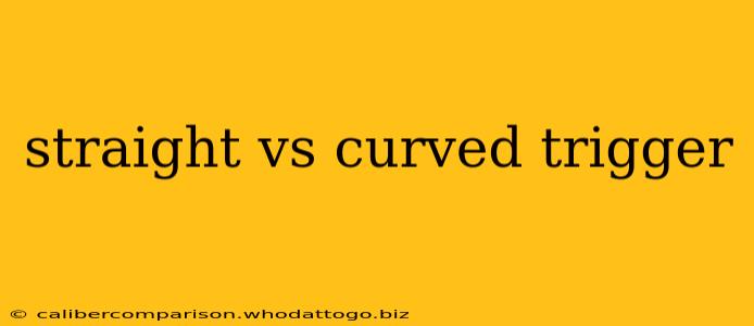 straight vs curved trigger