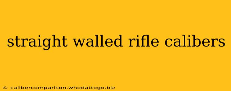 straight walled rifle calibers