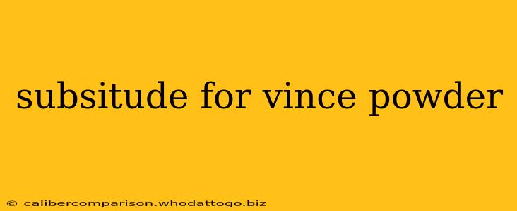 subsitude for vince powder