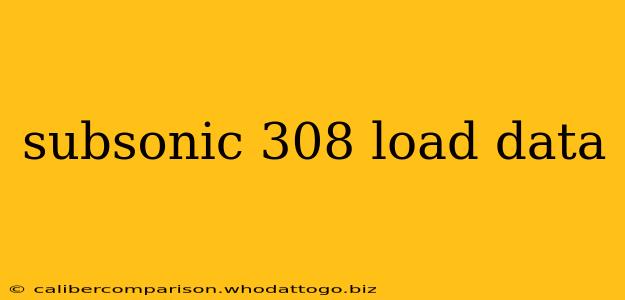 subsonic 308 load data