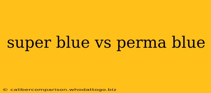 super blue vs perma blue