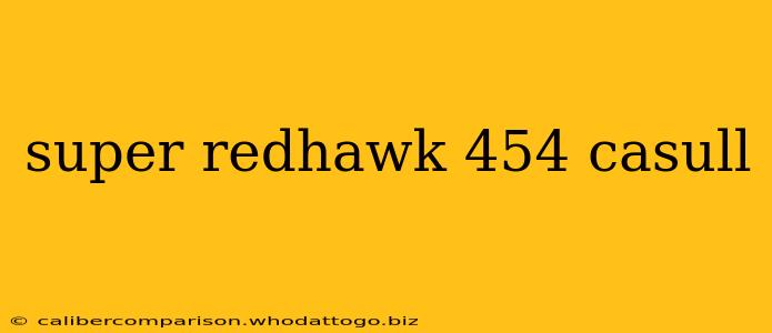 super redhawk 454 casull