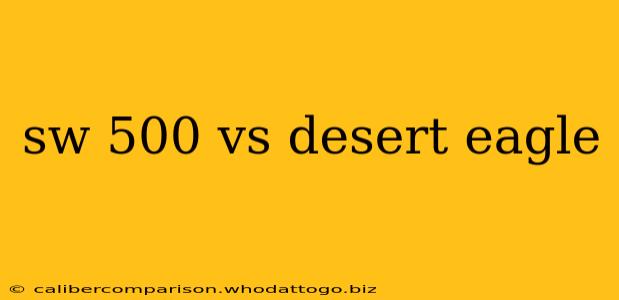 sw 500 vs desert eagle