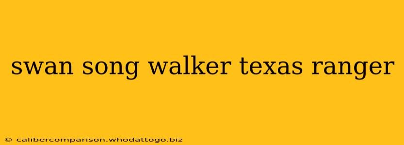 swan song walker texas ranger