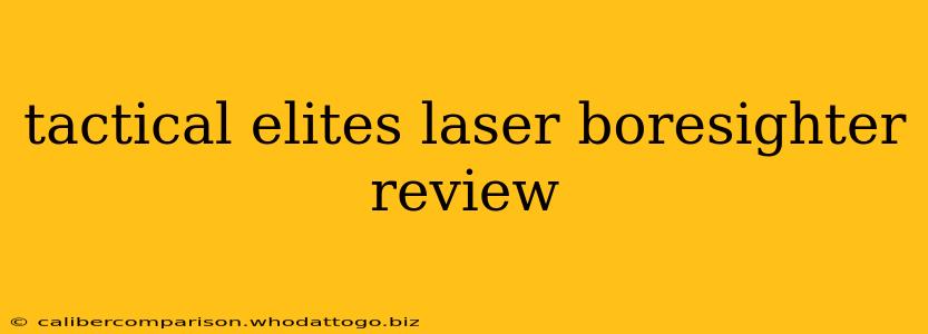 tactical elites laser boresighter review