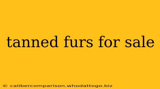 tanned furs for sale