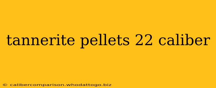 tannerite pellets 22 caliber