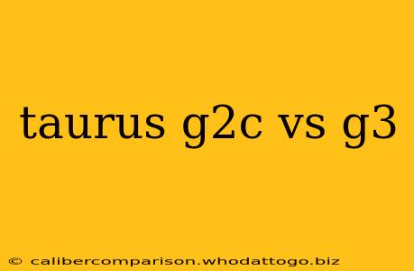 taurus g2c vs g3