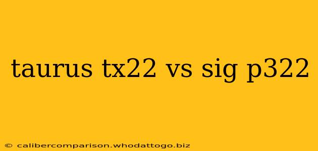 taurus tx22 vs sig p322