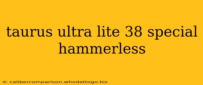 taurus ultra lite 38 special hammerless