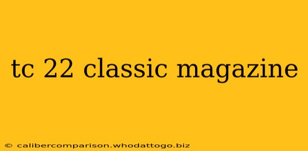 tc 22 classic magazine