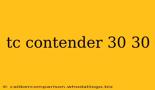 tc contender 30 30