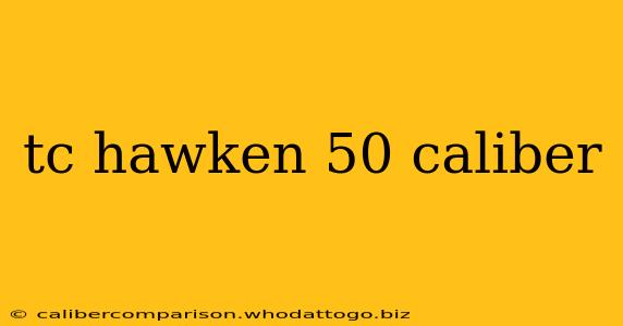 tc hawken 50 caliber