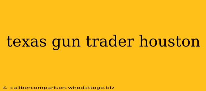 texas gun trader houston