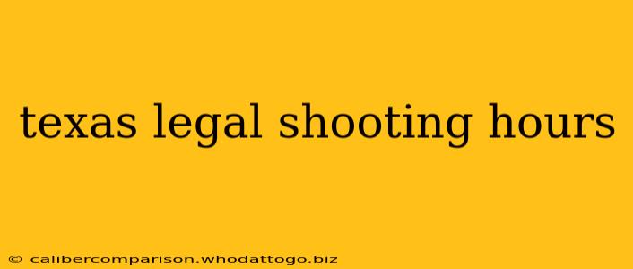 texas legal shooting hours