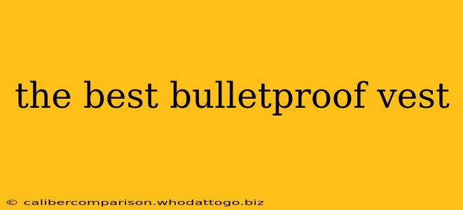 the best bulletproof vest