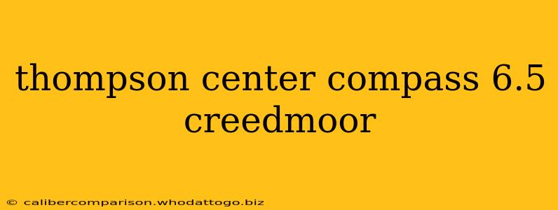 thompson center compass 6.5 creedmoor