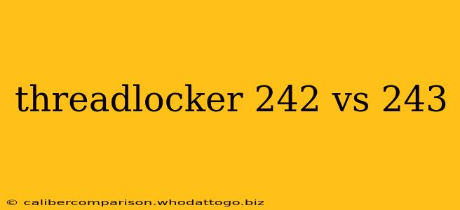 threadlocker 242 vs 243