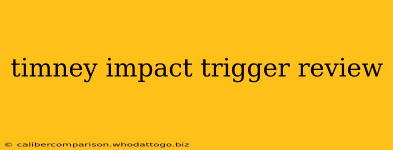 timney impact trigger review