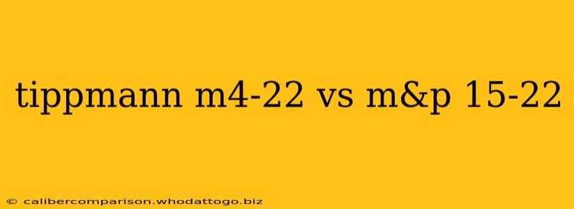 tippmann m4-22 vs m&p 15-22