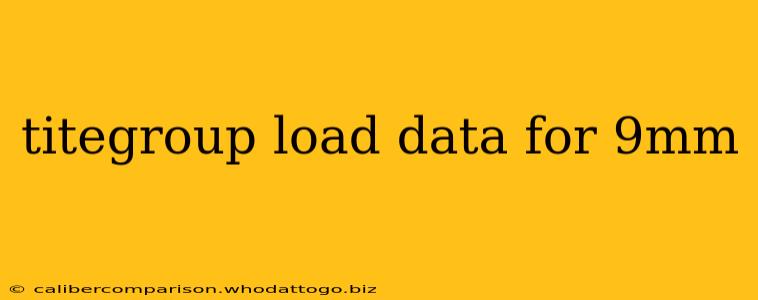 titegroup load data for 9mm