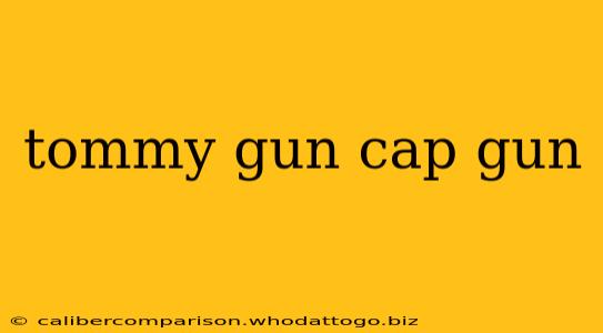 tommy gun cap gun