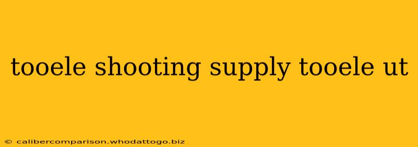 tooele shooting supply tooele ut