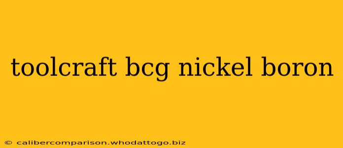 toolcraft bcg nickel boron