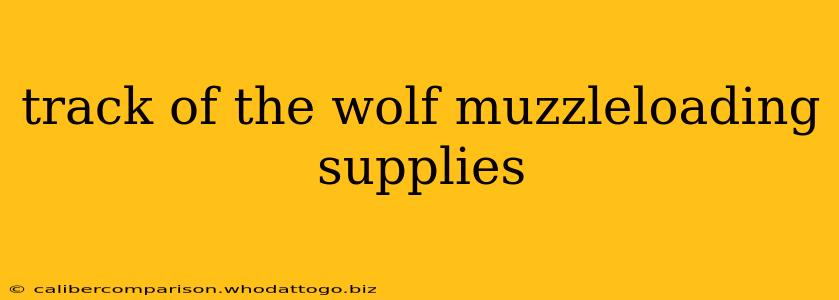 track of the wolf muzzleloading supplies