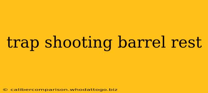 trap shooting barrel rest