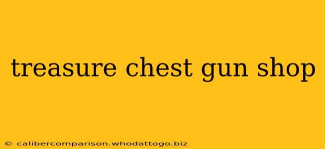 treasure chest gun shop