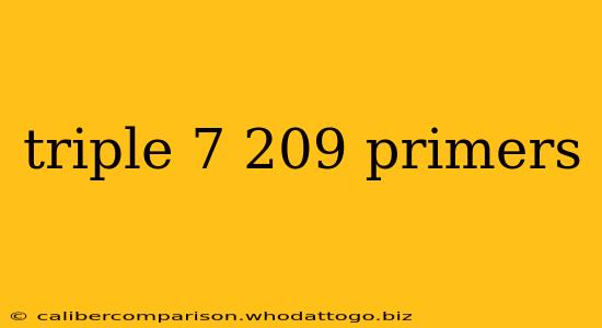 triple 7 209 primers