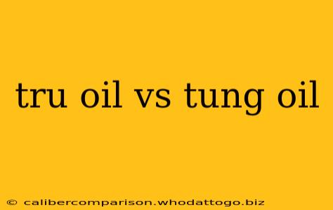 tru oil vs tung oil