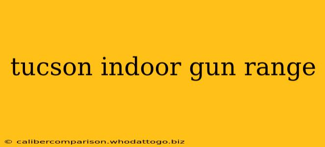 tucson indoor gun range