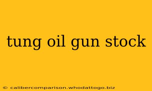 tung oil gun stock