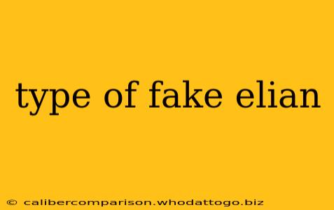 type of fake elian