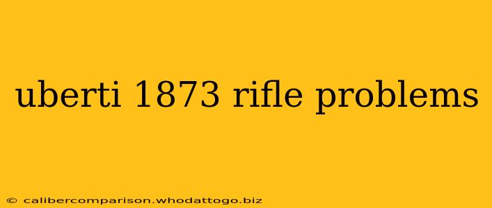 uberti 1873 rifle problems