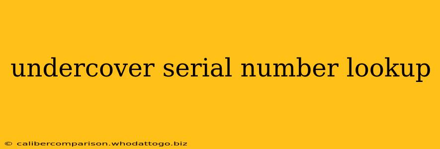 undercover serial number lookup