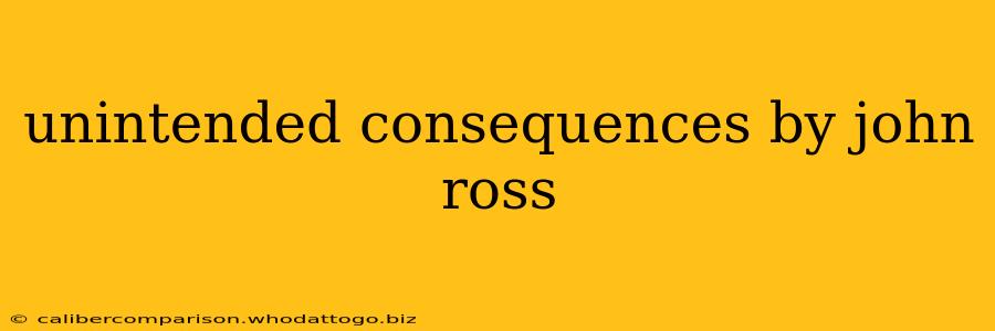 unintended consequences by john ross