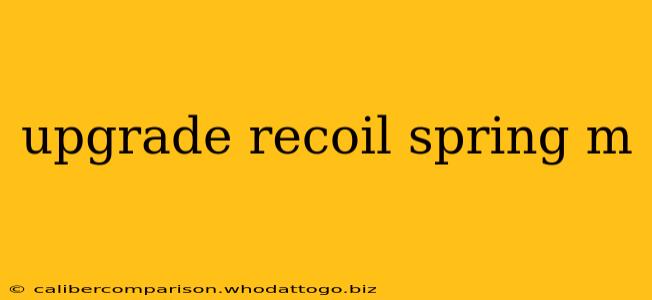 upgrade recoil spring m