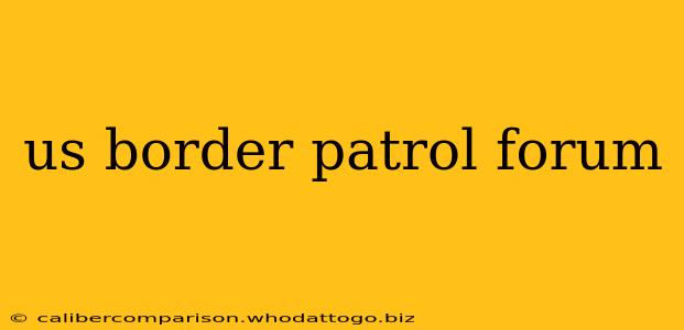 us border patrol forum