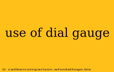 use of dial gauge