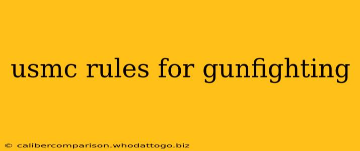 usmc rules for gunfighting